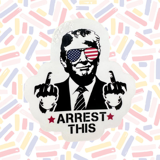 Arrest This Trump Sticker