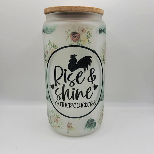 Rise and Shine Mother Cluckers Glass Cup