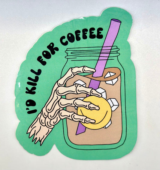 I'd Kill For Coffee Sticker