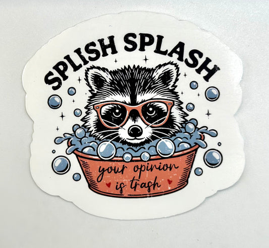 Splish Splash Your Opinion Is Trash Raccoon Sticker
