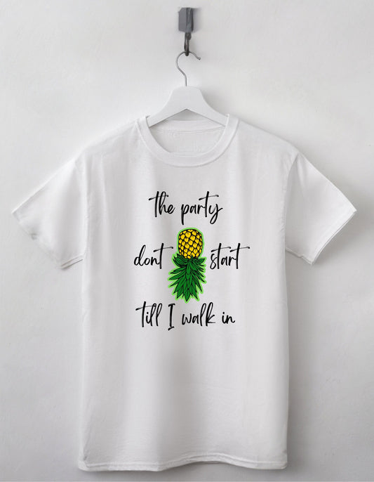 The Party Don't Start Till I Walk In Shirt