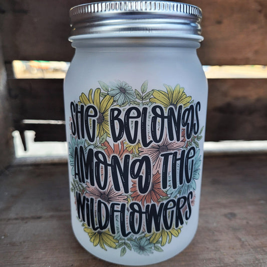 She Belongs Among The Wildflowers Mason Jar Glass