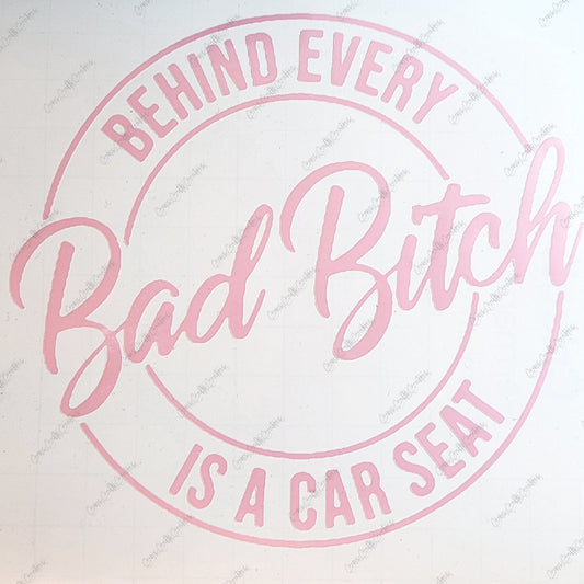 Behind Every Bad Bitch Is A Car Seat Car Decal