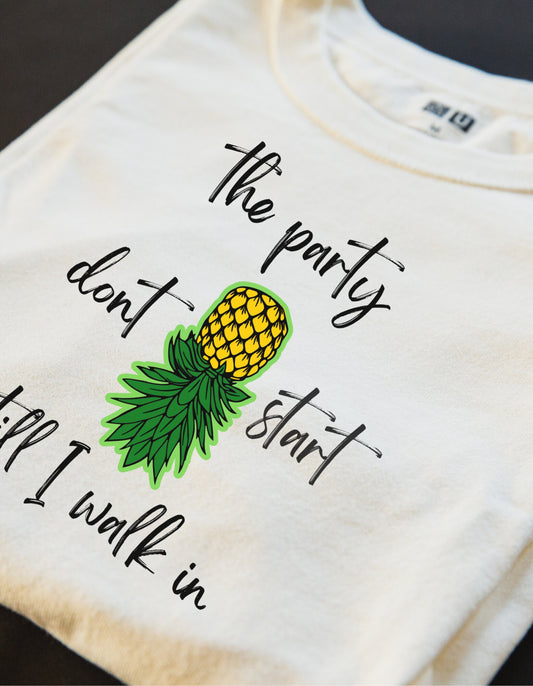 The Party Don't Start Till I Walk In Shirt