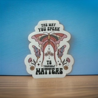The Way You Speak To Yourself Matters Sticker