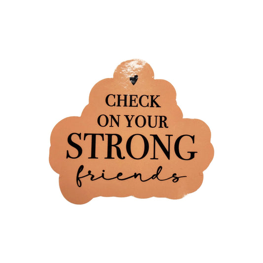 Check On Your Strong Friends Sticker