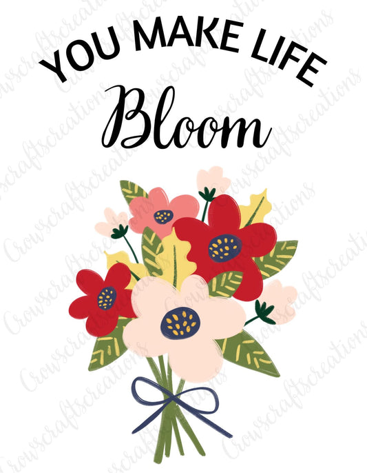 You Make Life Bloom Digital Download