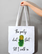 The Party Don't Start Till I Walk In Tote Bag