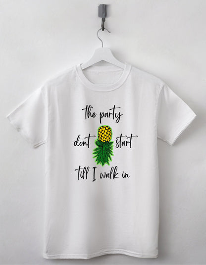 The Party Don't Start Till I Walk In Shirt