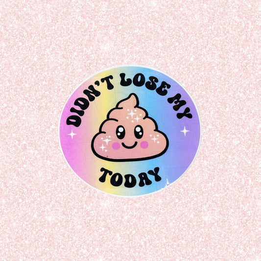 Didn't Lose My Shit Today Sticker